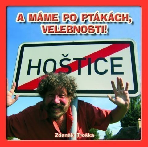 Troška Zdeněk: A máme po ptákách, velebnosti! - CD