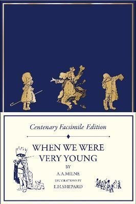 Milne A. A.: Centenary Facsimile Edition: When We Were Very Young (Winnie-the-Pooh - Cla