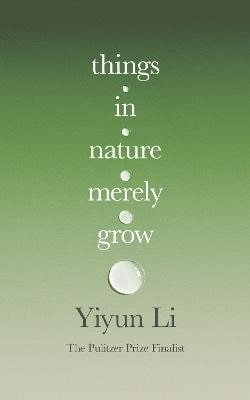 Li Yiyun: Things in Nature Merely Grow