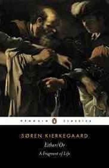 Kierkegaard Soren: Either/Or - A Fragment of Life