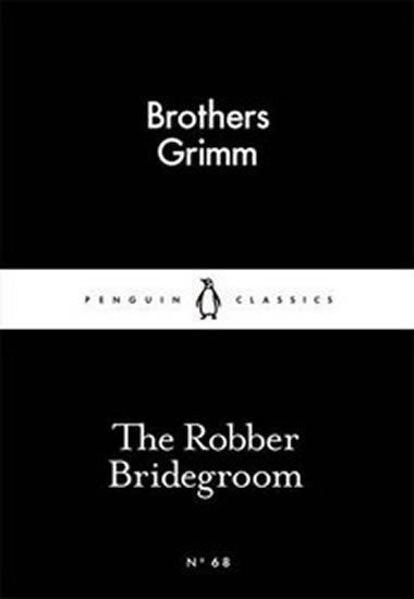 Grimm Jacob Ludwig Karl: The Robber Bridegroom