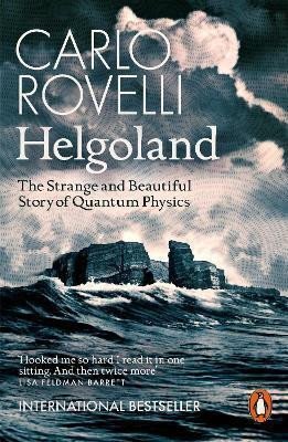 Rovelli Carlo: Helgoland : The Strange and Beautiful Story of Quantum Physics