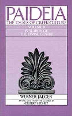 Jaeger Werner: Paideia: The Ideals of Greek Culture II. In Search of the Divine Centre