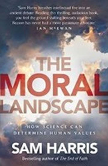 Harris Sam: The Moral Landscape : How Science Can Determine Human Values