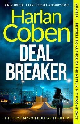 Coben Harlan: Deal Breaker: A gripping thriller from the #1 bestselling creator of hit Ne Coben Harlan: Deal Breaker: A gripping thriller from the #1 bestselling creator of hit Ne
