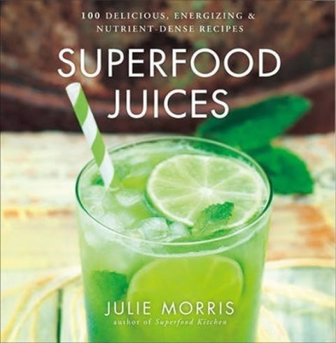 Morris Julie: Superfood Juices Morris Julie: Superfood Juices