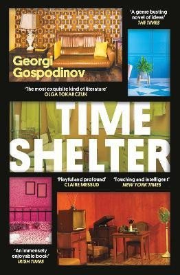 Gospodinov Georgi: Time Shelter: Longlisted for the International Booker Prize 2023