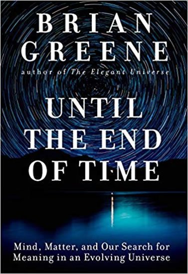 Greene Brian: Until the End of Time : Mind, Matter, and Our Search for Meaning in an Evol