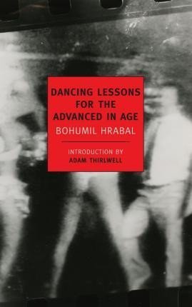 Hrabal Bohumil: Dancing Lessons For The Advanced