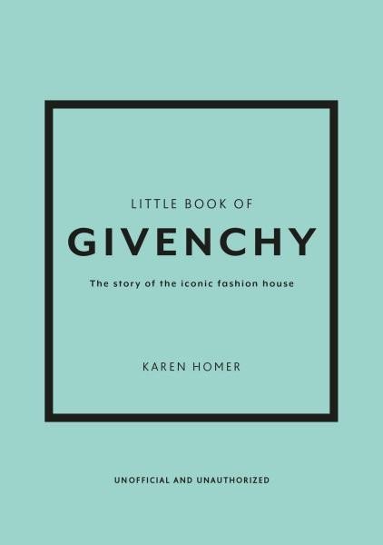 Homer Karen: Little Book of Givenchy: The story of the iconic fashion house