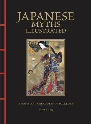Clegg Melanie: Japanese Myths Illustrated