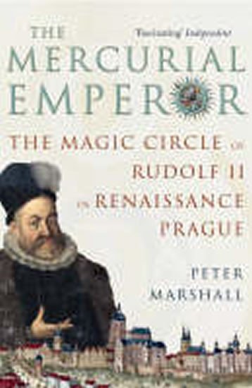 neuveden: The Mercurial Emperor : The Magic Circle of Rudolf II in Renaissance Prague neuveden: The Mercurial Emperor : The Magic Circle of Rudolf II in Renaissance Prague