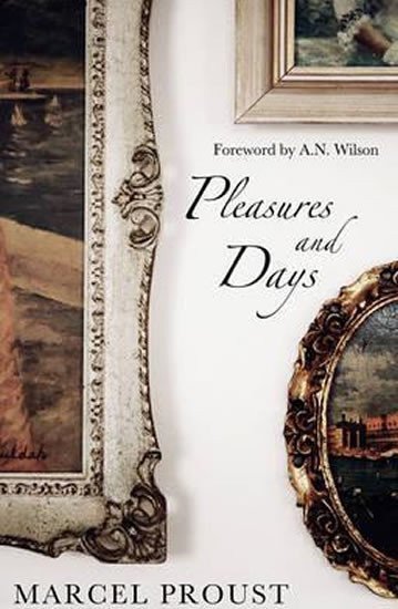 Proust Marcel: Pleasures and Days