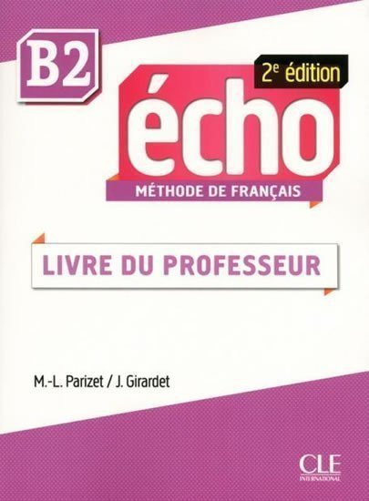 Pécheur Jaques: Écho B2: Guide pédagogique, 2ed