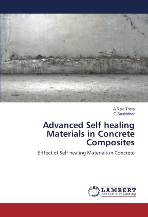 Theja A Ravi: Advanced Self healing Materials in Concrete Composites