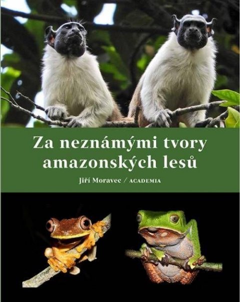 Moravec JIří: Za neznámými tvory amazonských lesů Moravec JIří: Za neznámými tvory amazonských lesů