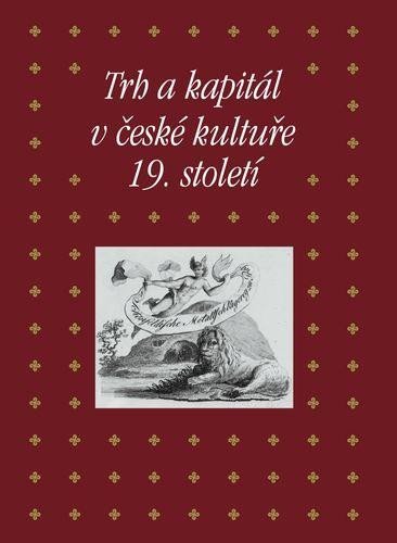 Piorecká Kateřina: Trh a kapitál v české kultuře 19. století