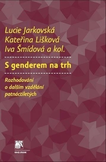 kolektiv autorů: S genderem na trh: Rozhodování o dalším vzdělávání patnáctiletých