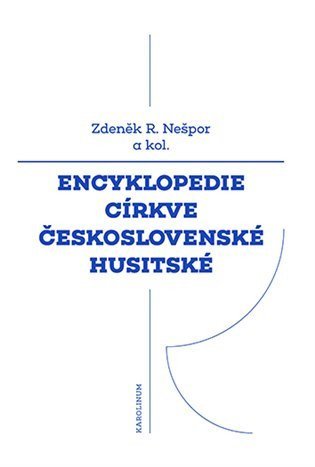 Nešpor Zdeněk R.: Encyklopedie Církve československé husitské