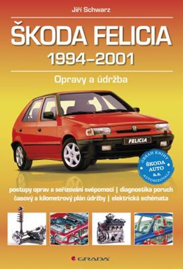 Schwarz Jiří: Škoda Felicia 1994–2001 - Opravy a údržba Schwarz Jiří: Škoda Felicia 1994–2001 - Opravy a údržba