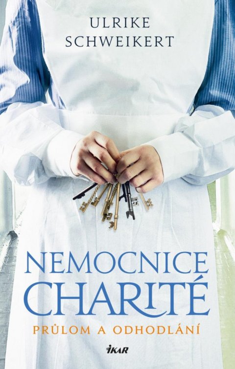 Schweikert Ulrike: Nemocnice Charité - Průlom a odhodlání Schweikert Ulrike: Nemocnice Charité - Průlom a odhodlání