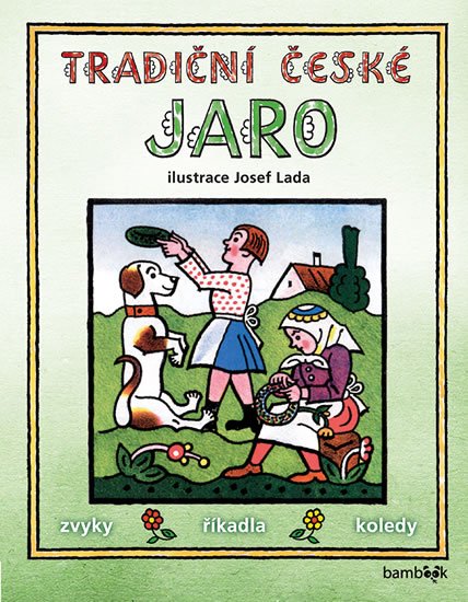 Lada Josef: Tradiční české JARO - zvyky, říkadla, koledy