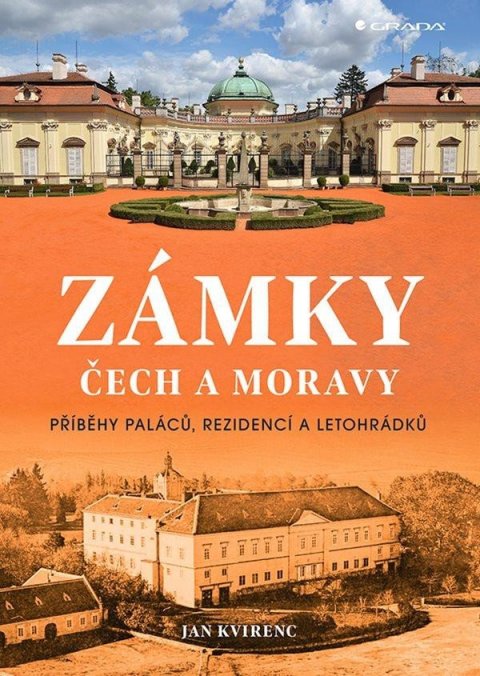Kvirenc Jan: Zámky Čech a Moravy - Příběhy paláců, rezidencí a letohrádků