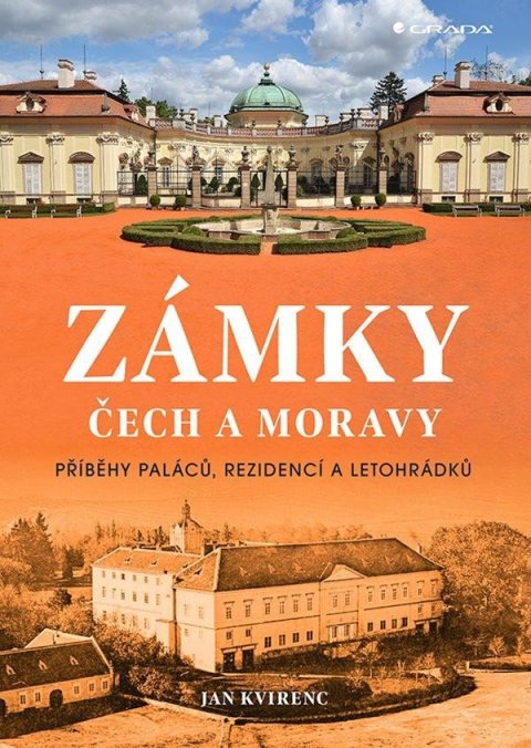 Kvirenc Jan: Zámky Čech a Moravy - Příběhy paláců, rezidencí a letohrádků