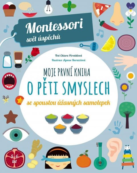 Piroddiová Chiara: Moje první kniha o pěti smyslech se spoustou úžasných samolepek (Montessori Piroddiová Chiara: Moje první kniha o pěti smyslech se spoustou úžasných samolepek (Montessori