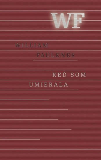 Faulkner William: Keď som umierala