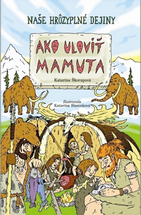 Škorupová Katarína: Ako ulovit mamuta (slovensky)