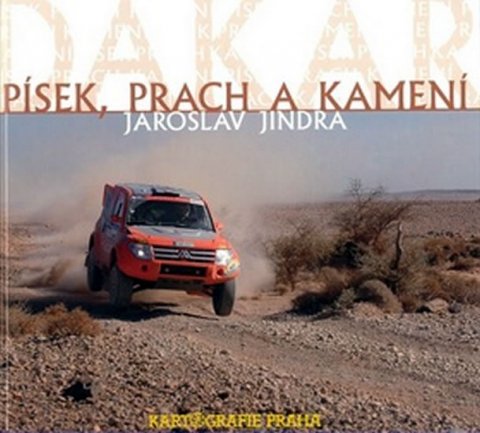 Jindra Jaroslav: Dakar - písek, prach a kamení Jindra Jaroslav: Dakar - písek, prach a kamení
