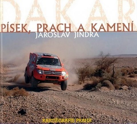 Jindra Jaroslav: Dakar - písek, prach a kamení