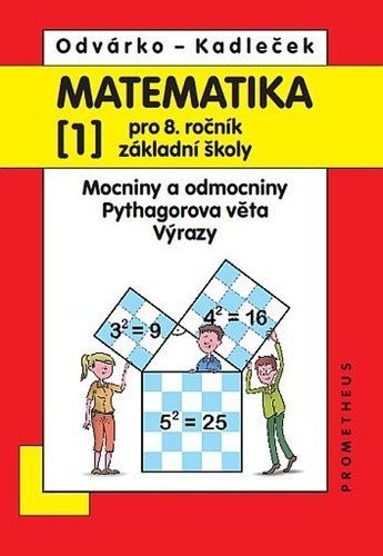 Odvárko Oldřich: Matematika pro 8. roč. ZŠ - 1.díl (Mocniny a odmocniny, Pythagorova věta) Odvárko Oldřich: Matematika pro 8. roč. ZŠ - 1.díl (Mocniny a odmocniny, Pythagorova věta)