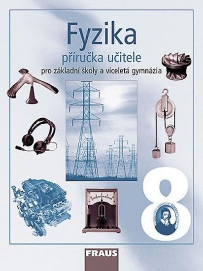 kolektiv autorů: Fyzika 8 pro ZŠ a víceletá gymnázia - Příručka učitele