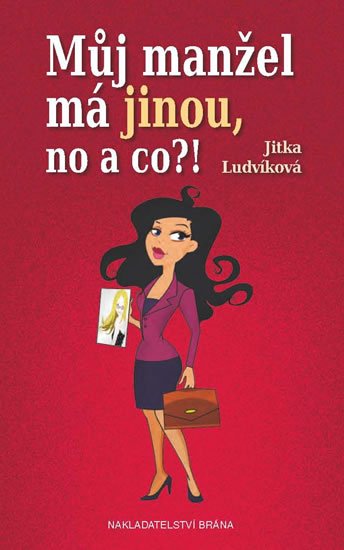 Ludvíková Jitka: Můj manžel má jinou, no a co?!