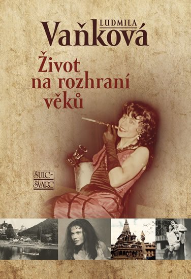 Vaňková Ludmila: Život na rozhraní věků Vaňková Ludmila: Život na rozhraní věků