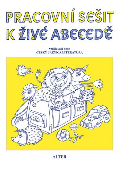 Švejdová Vlasta: Pracovní sešit k Živé abecedě pro 1. ročník ZŠ Švejdová Vlasta: Pracovní sešit k Živé abecedě pro 1. ročník ZŠ