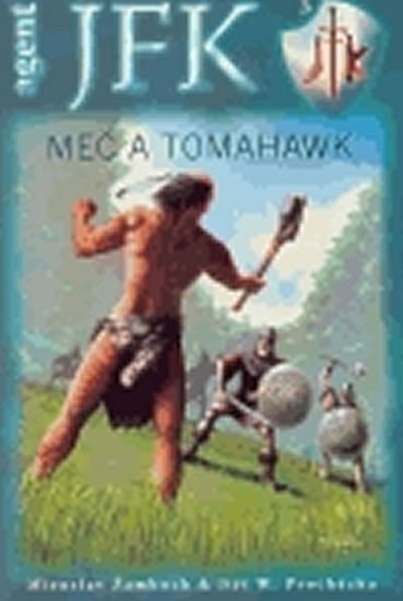 Žamboch Miroslav: Agent JFK 3 - Meč a tomahawk