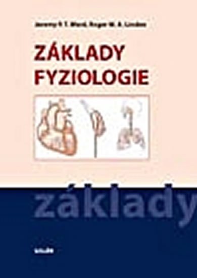 Ward Jeremy P. T., Linden Roger W. A.: Základy fyziologie