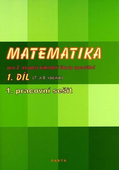 Blažková Božena: Matematika pro 2. stupeň ZŠ speciální, 1. pracovní sešit (pro 7. ročník)
