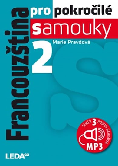 Pravdová Marie: Francouzština pro pokročilé samouky 2 + CDmp3 Pravdová Marie: Francouzština pro pokročilé samouky 2 + CDmp3