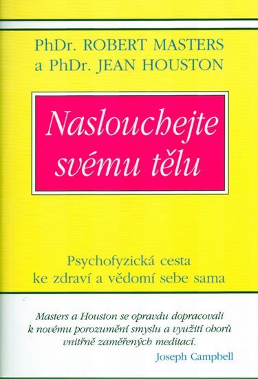 Masters Robert: Naslouchejte svému tělu - Psychofyzická cesta ke zdraví a vědomí sebe sama