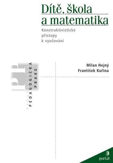 Hejný Milan: Dítě, škola a matematika - Konstruktivistické přístupy k vyučování