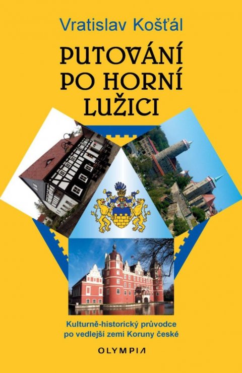 Košťál Vratislav: Putování po Horní Lužici - Kulturně-historický průvodce po vedlejší zemi Ko