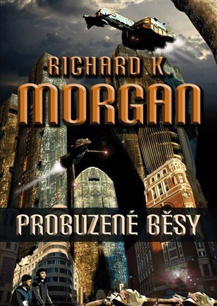 Morgan Richard K.: Takeshi Kovacz 3 - Probuzené běsy