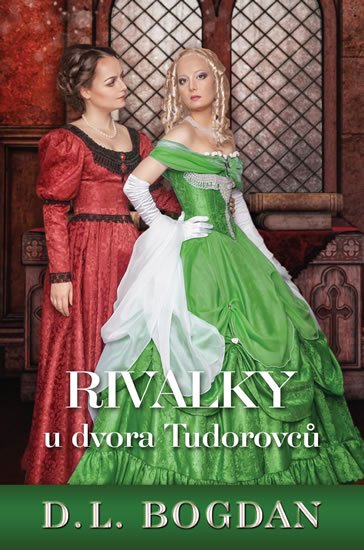 Bogdanová D. L.: Rivalky u dvora Tudorovců