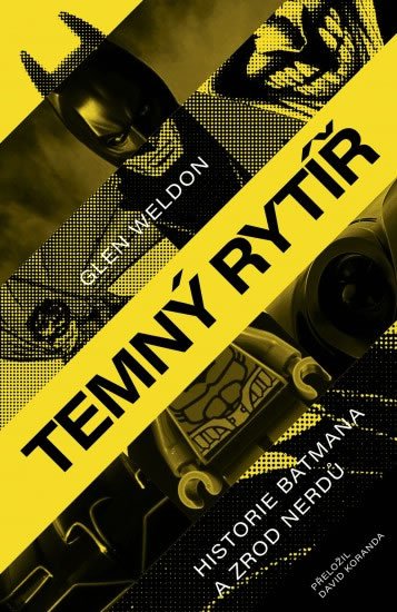 Weldon Glen: Temný rytíř - Historie Batmana a zrod nerdů