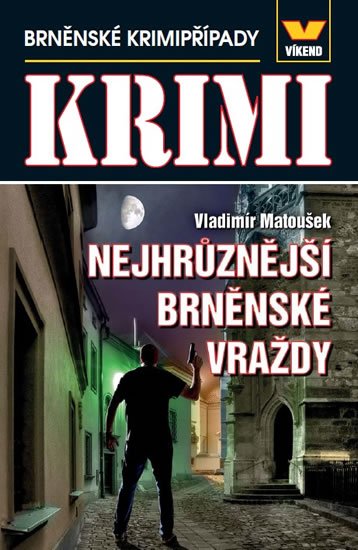 Matoušek Vladimír: Maxi krimi - Nejhrůznější brněnské vraždy