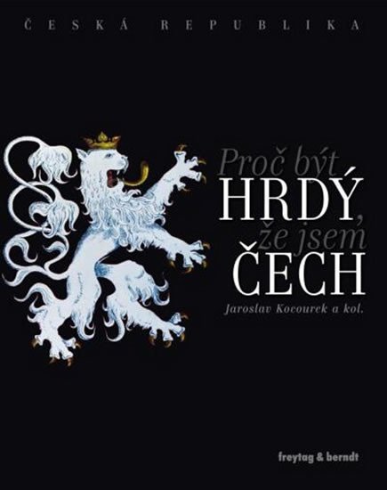 Kocourek Jaroslav: Česká republika - Proč být hrdý, že jsem Čech Kocourek Jaroslav: Česká republika - Proč být hrdý, že jsem Čech